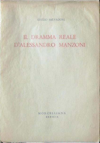 Il dramma reale d'Alessandro Manzoni - Giulio Salvadori - copertina