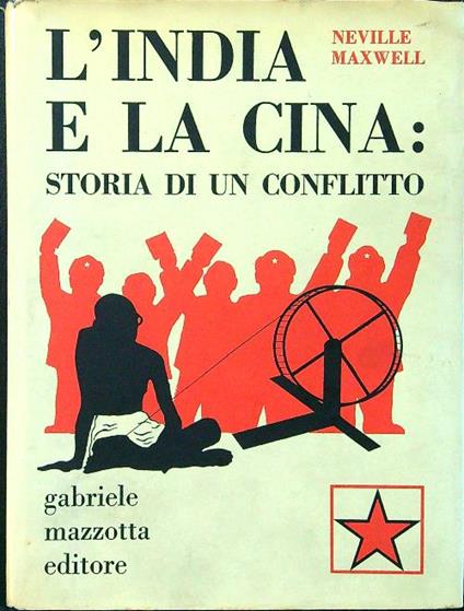 L' India e la Cina: storia di un conflitto - Neville Maxwell - copertina