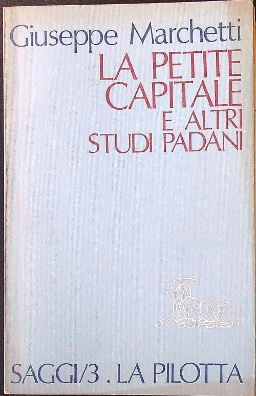 La petite capitale e altri studi padani - Giuseppe Marchetti - copertina