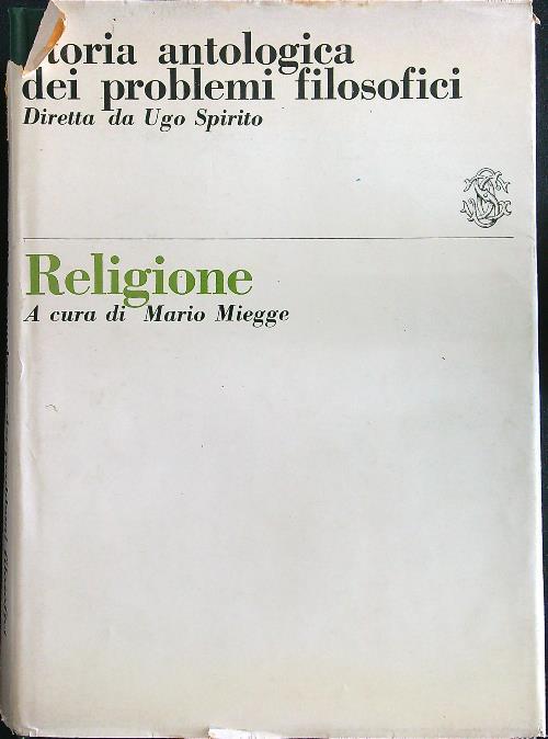 Storia antologica dei problemi filosofici. Religione - Mario Miegge - copertina