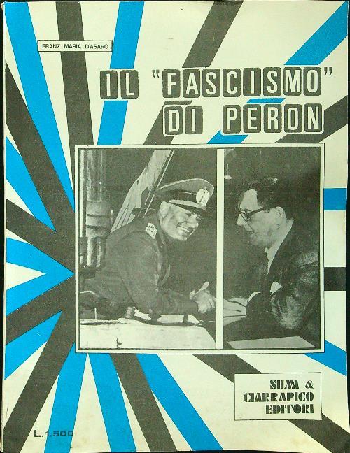 Il ''fascismo'' di Peron - Franz Maria D'Asaro - copertina