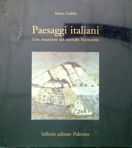 Paesaggi Italiani. Una situazione del secondo Novencento - Marco Goldin - copertina