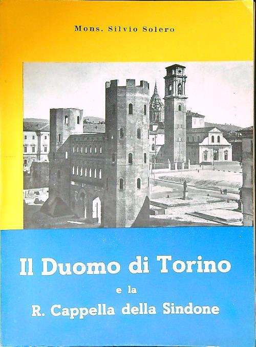 Il Duomo di Torino e la R. Cappella della Sindone - Silvio Solero - copertina