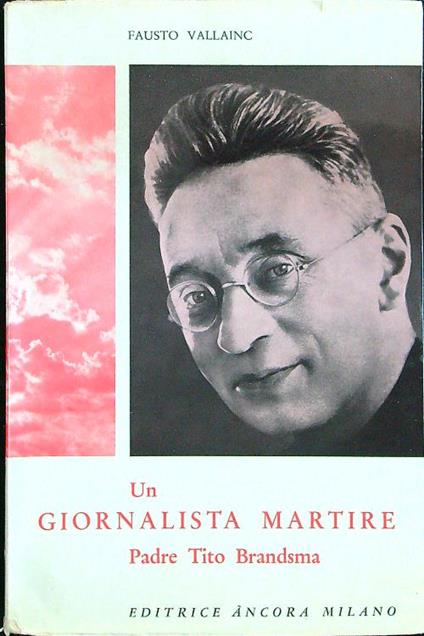 Un giornalista martire Padre Tito Brandsma - Fausto Vallainc - copertina