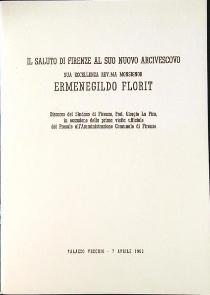 Il saluto di Firenze al suo nuovo Arcivescovo Ermenegildo Florit - Giorgio La Pira - copertina