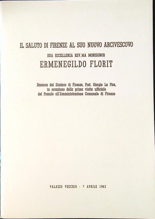 Il saluto di Firenze al suo nuovo Arcivescovo Ermenegildo Florit - Giorgio La Pira - copertina