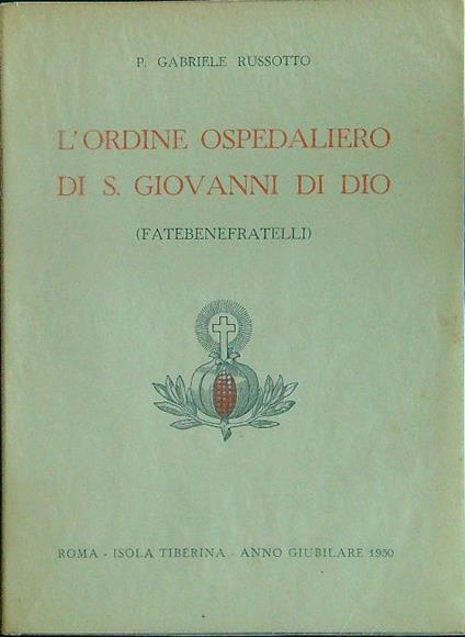 L' ordine ospedaliero di S. Giovanni di Dio - Gabriele Russotto - copertina