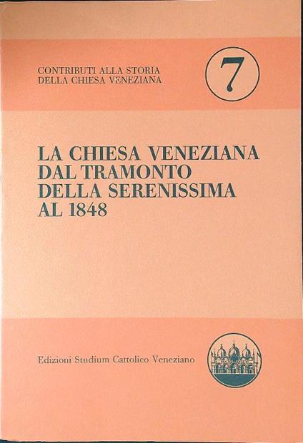 La Chiesa veneziana dal tramonto della Serenissima al 1848 - copertina