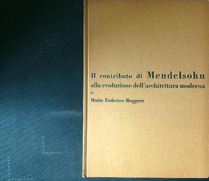 Il contributo di Mendelsohn alla evoluzione dell'architettura moderna - Mario F. Roggero - copertina