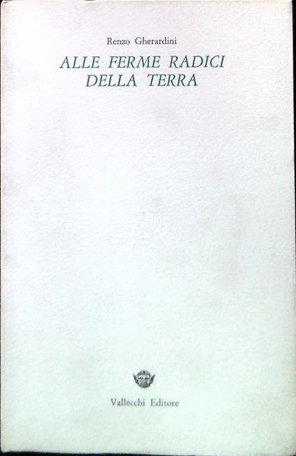 Alle ferme radici della terra - Renzo Gherardini - copertina