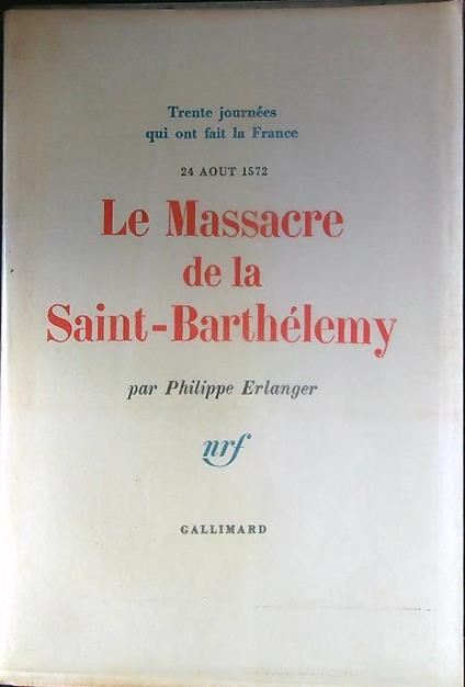 Le massacre de la Saint-Barthelemy - Philippe Erlanger - copertina