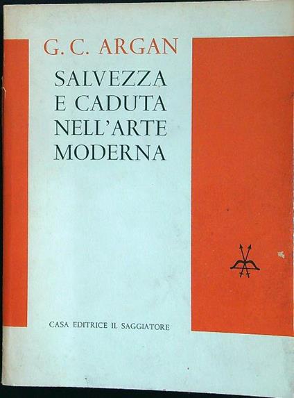 Salvezza e caduta nell'arte moderna - Giulio C. Argan - copertina