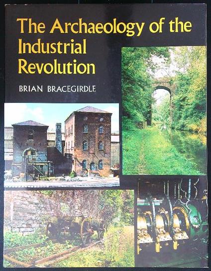 The Archaeology of the Industrial Revolution - copertina