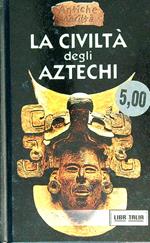 Le civiltà degli Aztechi