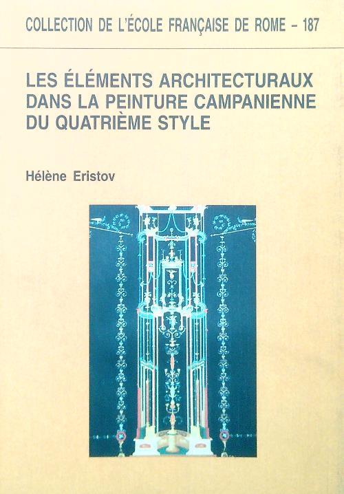 Les elements architecturaux dans la peinture campanienne du quatrieme style - Helene Eristov - copertina