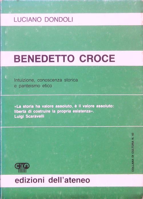 Benedetto Croce. Intuizione, conoscenza storica e panteismo etico - Luciano Dondoli - copertina