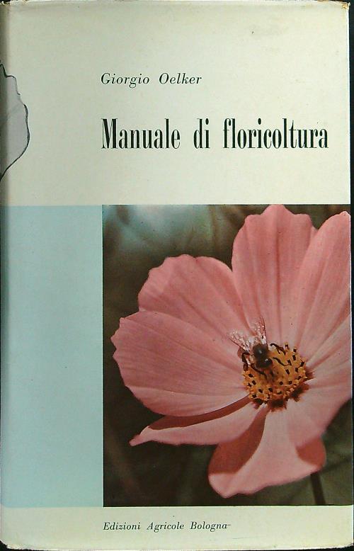 Manuale di floricultura - Giorgio Oelker - copertina