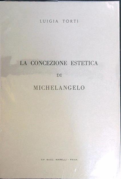 La concezione estetica di Michelangelo - Luigia Torti - copertina