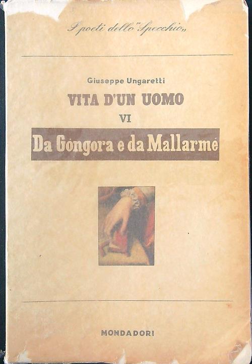 Vita di un uomo VI. Da Gongora e da Mallarme' - Giuseppe Ungaretti - copertina