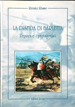 La disfida di Barletta. L'epoca e i protagonisti