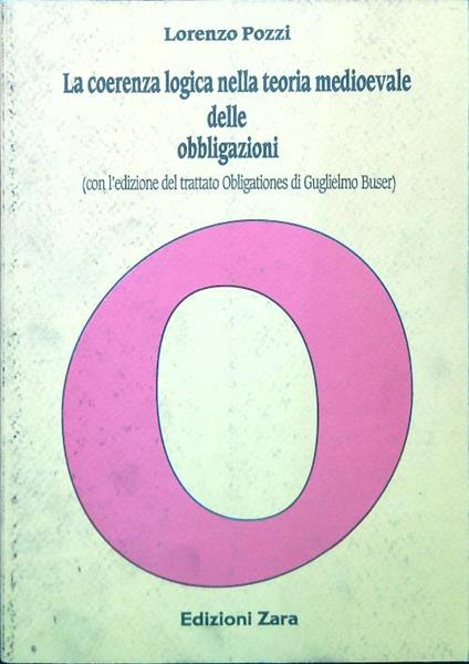 La coerenza logica nella teoria medioevale delle obbligazioni - Lorenzo Pozzi - copertina