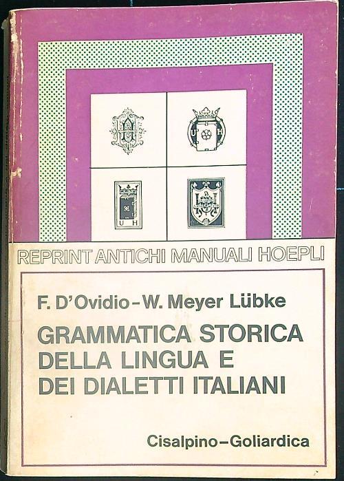 Grammatica storica della lingua italiana e dei suoi dialetti - F. D'Ovidio - copertina