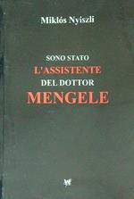 Sono stato l'assistente del dottor Mengele