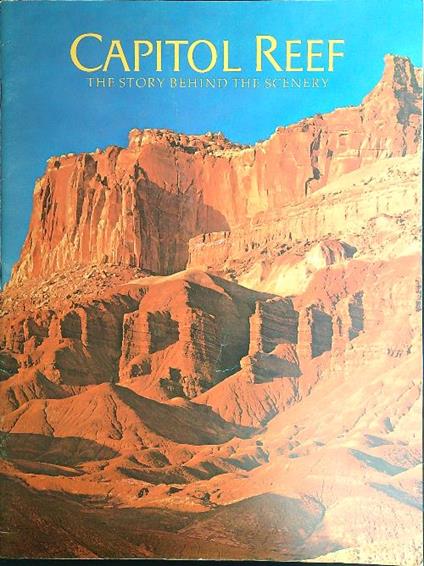 Capitol Reef. The Story Behind the Scenery - Olson - copertina