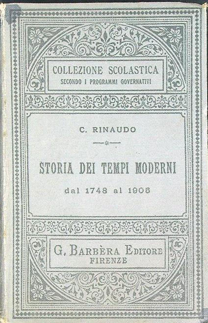 Storia dei tempi moderni. Dal 1748 al 1905 - C. Rinaudo - copertina