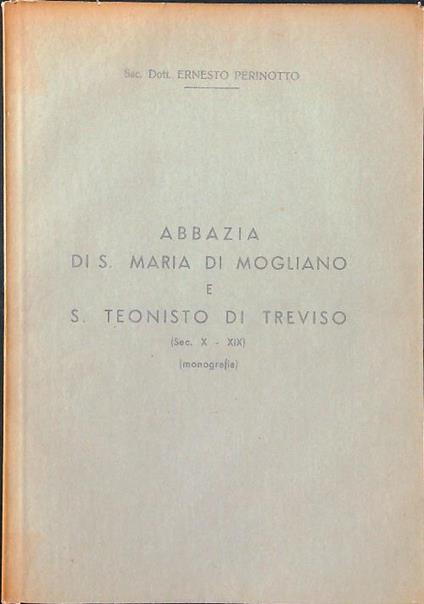 Abbazia di S. Maria di Mogliano e S. Teonisto di Treviso - Ernesto Perinotto - copertina