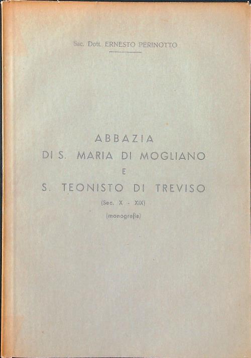 Abbazia di S. Maria di Mogliano e S. Teonisto di Treviso - Ernesto Perinotto - copertina