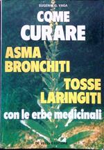 Come curare asma bronchiti tosse laringiti con le erbe medicinali