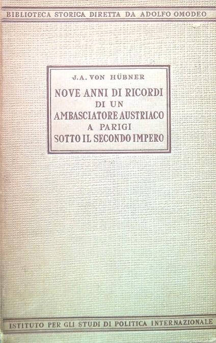 Nove anni di ricordi di un ambasciatore austriaco a Parigi - J. A. Von Hubner - copertina