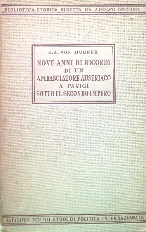 Nove anni di ricordi di un ambasciatore austriaco a Parigi - J. A. Von Hubner - copertina