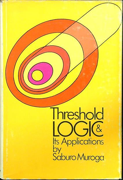 Threshold logic and its applications - Saburo Muroga - copertina