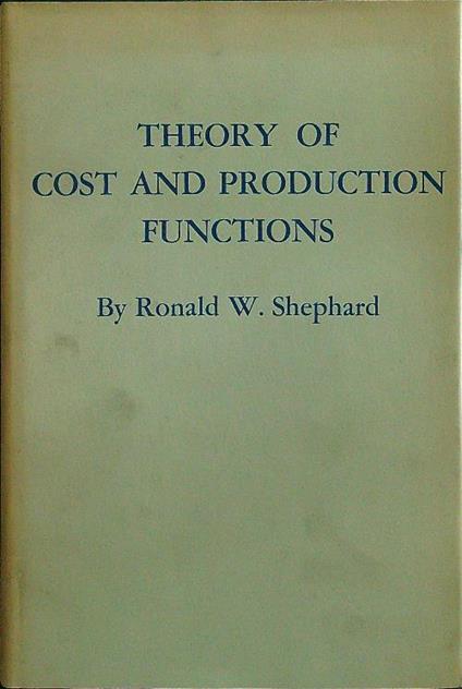 Theory of cost and production functions - Ronald W. Shephard - copertina