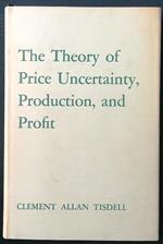 The theory of price uncertainty, production and profit