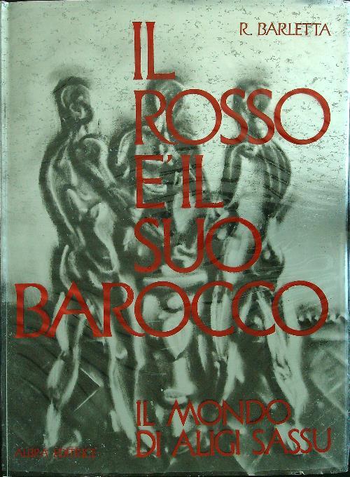 Il rosso è il suo barocco (con autografo di Aligi Sassu) - Barletta - copertina