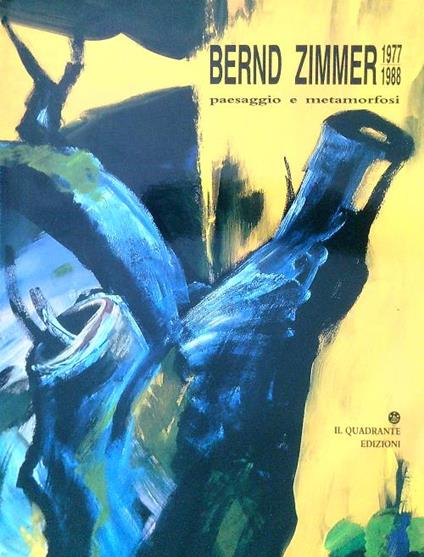 Bernd Zimmer 1977-1988 Paesaggio e metamorfosi - Marisa Vescovo - copertina