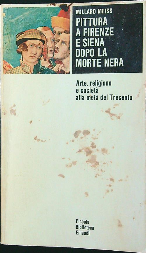 Pittura a Firenze e Siena dopo la morte nera - Millard Meiss - copertina