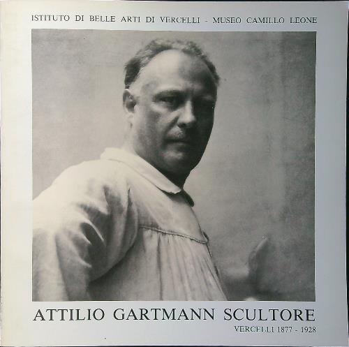 Attilio Gartmann scultore - Amedeo Corio - copertina