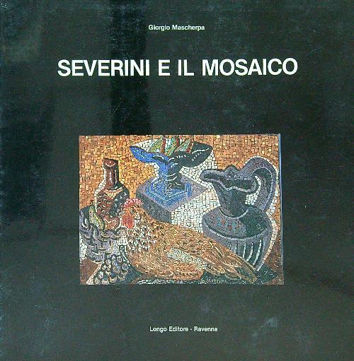 Severini e il mosaico - Giorgio Mascherpa - copertina