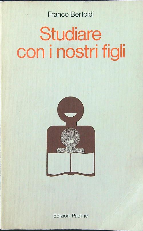 Studiare con i nostri figli - Franco Bertoldi - copertina