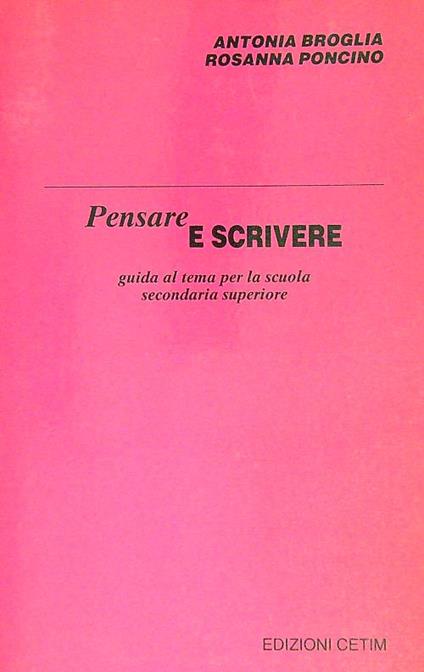 Pensare e scrivere - Rosanna Poncino,Antonia Broglia - copertina