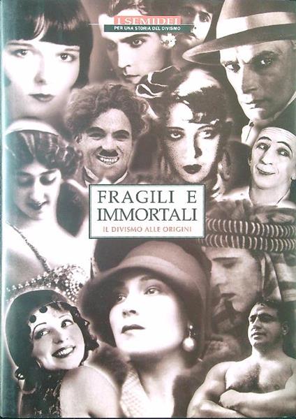 Fragili e immortali. Il divismo alle origini - copertina