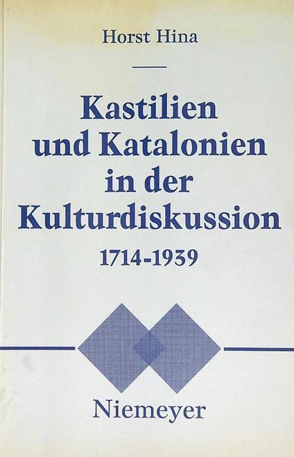 Kastilien und Katalonien in der Kulturdiskussion 1714-1939 - Horst Hina - copertina