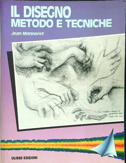 Il disegno. Metodo e tecniche - Jean Monneret - copertina