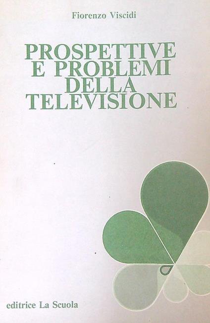 Prospettive e problemi della televisione - Fiorenzo Viscidi - copertina