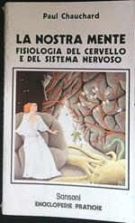 La nostra mente. Fisiologia del cervello e del sistema nervoso