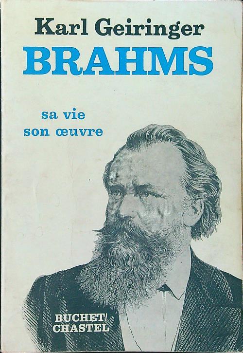 Brahms. Sa vie son oeuvre - Karl Geiringer - copertina